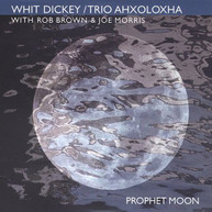 WHIT DICKEY & TRIO AHXOLOXHA - PROPHET MOON CD