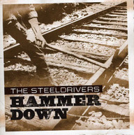 STEELDRIVERS - HAMMER DOWN CD