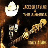 JACKSON TAYLOR & SINNERS - CRAZY AGAIN CD