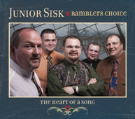 JUNIOR SISK RAMBLERS CHOICE - HEART OF A SONG CD