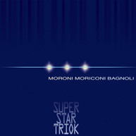 MORONI MORICONI BAGNOLI - SUPER STAR TRIOK CD