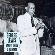 GEORGE LEWIS - BANDS TRIOS & QUINTETS CD