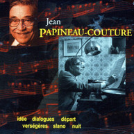 PAPINEAU -COUTURE,JEAN - IDEE DIALOGUES DEPART VERSEGERES SLANO CD