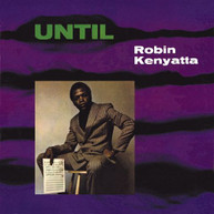 ROBIN KENYATTA - UNTIL CD