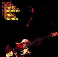 MATT BACKER - IDLE HANDS CD