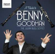 BENNY GOODMAN JULIAN BLISS SEPTET - TRIBUTE TO BENNY GOODMAN CD