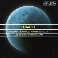 ENSEMBLE CAPRICE - ADAGIO: A CONSIDERATION OF A SERIOUS MATTER CD