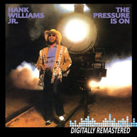HANK WILLIAMS JR - PRESSURE IS ON CD