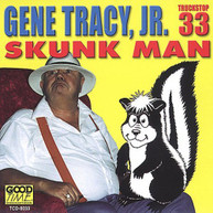 GENE JR. TRACY - SKUNK MAN CD