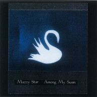 MAZZY STAR - AMONG MY SWAN CD