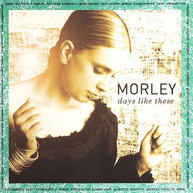 MORLEY - DAYS LIKE THIS CD