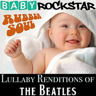 BABY ROCKSTAR - LULLABY RENDITIONS OF THE BEATLES: RUBBER SOUL CD
