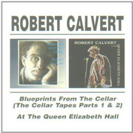 ROBERT CALVERT - BLUEPRINTS FROM THE CELLAR / AT QUEEN ELIZABETH CD