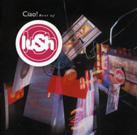 LUSH - CIAO: BEST OF CD