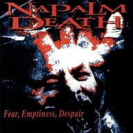 NAPALM DEATH - FEAR EMPTINESS DESPAIR CD