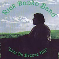 RICK DANKO - LIVE ON BREEZE HILL CD