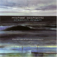 MICHAEL OCCHIPINTI - CREATION DREAM: SONGS OF BRUCE COCKBURN CD