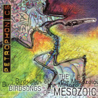 BIRDSONGS OF THE MESOZOIC - PETROPHONICS CD