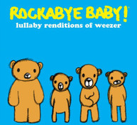 ROCKABYE BABY - LULLABY RENDITIONS OF WEEZER CD