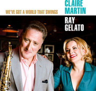 CLAIRE MARTIN RAY NEWTON GELATO - WE'VE GOT A WORLD THAT SWINGS CD