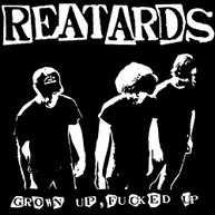 REATARDS - GROWN UP FUCKED UP CD