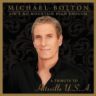 MICHAEL BOLTON - AIN'T NO MOUNTAIN HIGH ENOUGH :TRIBUTE TO HITSVILL CD