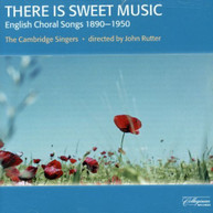 CAMBRIDGE SINGERS RUTTER - THERE IS SWEET MUSIC: ENGLISH CHORAL SONGS CD