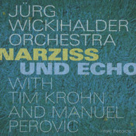 WICKIHALDER PEROVIC WICKIHALDER KROHN - NARZISS UND ECHO CD