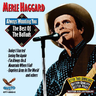 MERLE HAGGARD - ALWAYS WANTING YOU: THE BEST OF THE BALLADS CD