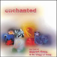 ROBERT GASS ON WINGS OF SONG - ENCHANTED: BEST OF CD