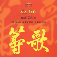 HANOI CA TRU THAI HA ENSEMBLE - CA TRU: MUSIC OF NORTH VIETNAM CD