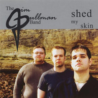 JIM PULLMAN - SHED MY SKIN CD