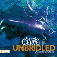 CERVETTI - UNBRIDLED-CHAMBER WORKS CD