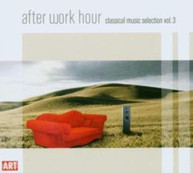 AFTER WORK HOUR: CLASSICAL MUSIC SELECTION 3 - VARIOUS CD