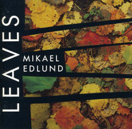 MIKAEL EDLUND - LEAVES CD