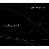 TYSHAWN SOREY - OBLIQUE I CD