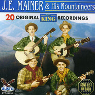 JE MAINER & HIS MOUNTAINEERS - 20 ORIGINAL KING RECORDINGS CD