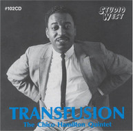 CHICO HAMILTON - TRANSFUSION CD