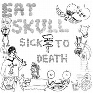 EAT SKULL - SICK TO DEATH CD