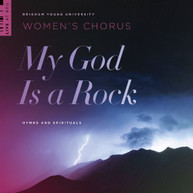 WATTS WILBERG BYU WOMENS CHORUS - MY GOD IS A ROCK CD