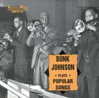 BUNK JOHNSON - PLAYS POPULAR SONGS CD