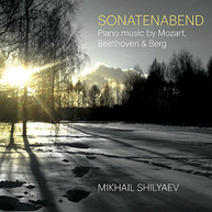 MIKHAIL SHILYAEV - SONATENABEND: MOZART BEETHOVEN & BERG CD