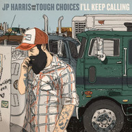 JP HARRIS & THE TOUGH CHOICES - I'LL KEEP CALLING CD
