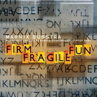 MARNIX BUSSTRA - FIRM FRAGILE FUN CD