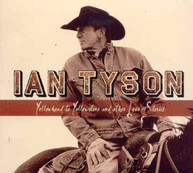 IAN TYSON - YELLOWHEAD TO YELLOWSTONE & OTHER LOVE STORIES CD