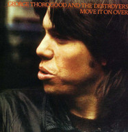 GEORGE THOROGOOD & DESTROYERS - MOVE IT ON OVER CD