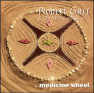 ROBERT GASS WINGS OF SONG - MEDICINE WHEEL CD