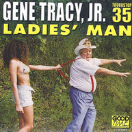GENE JR. TRACY - LADIES MAN CD