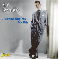 MAX BYGRAVES - I WANNA SING YOU MY HITS CD