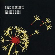 DAVE WASTED DAYS GLEASON - DAVE GLEASON'S WASTED DAYS CD